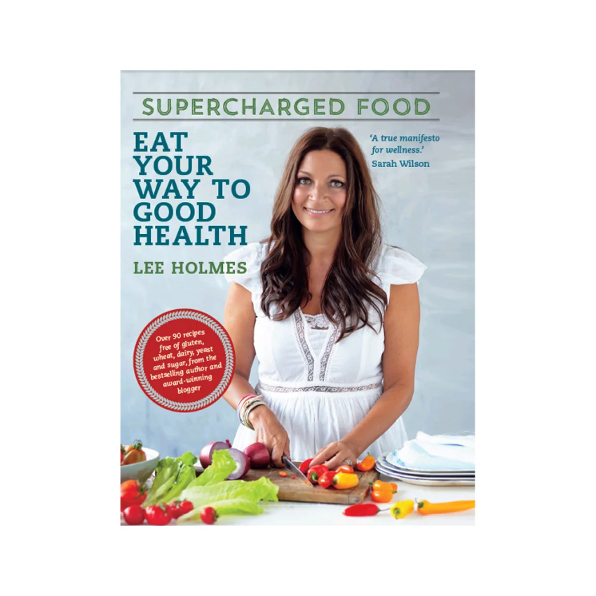 Supercharged Food Eat Your Way To Good Health By Lee Holmes