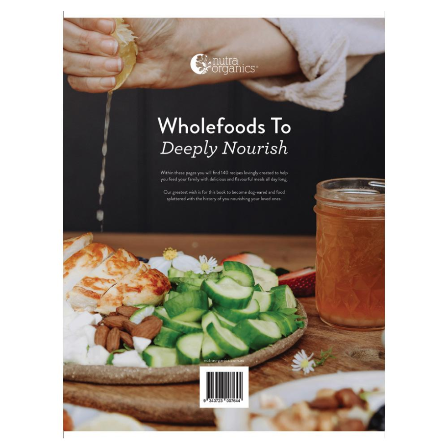 Wholefoods To Deeply Nourish Recipe Book By Nutra Organics